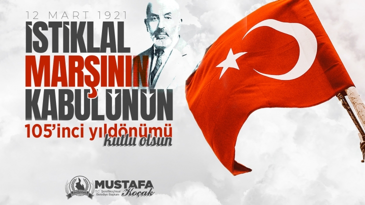 İstiklal Marşı’nın kabulünün 105. yıl dönümü kutlu olsun