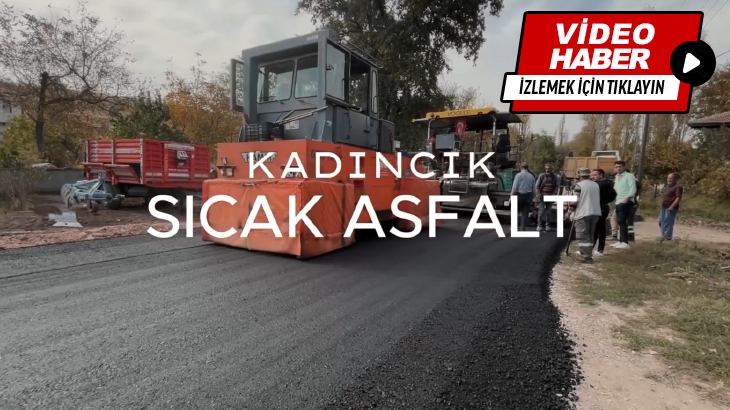 Sıcak asfalt serim çalışmalarımız Kadıncık Mahallemizde devam ediyor